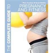 The Complete Guide to Pregnancy and Fitness by Coulson, Morc; Bolitho, Sarah, 9781408153819