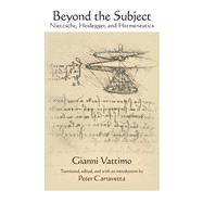 Beyond the Subject by Vattimo, Gianni; Carravetta, Peter, 9781438473819