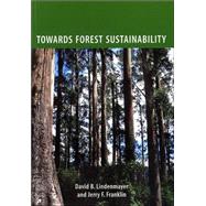 Towards Forest Sustainability by Lindenmayer, David B.; Franklin, Jerry F., 9781559633819