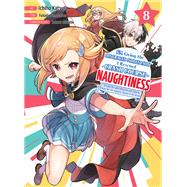 I'm Giving the Disgraced Noble Lady I Rescued a Crash Course in Naughtiness 8 by Sametarou, Fukada; Katsura, Ichiho, 9781647293819