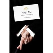 Trust Me Australians and Their Politicians by Dickenson, Jackie, 9781742233819