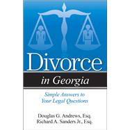 Divorce in Georgia The Legal Process, Your Rights, and What to Expect by Sanders, Richard A; Andrews, Douglas G., 9781938803819