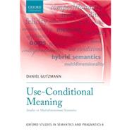 Use-Conditional Meaning Studies in Multidimensional Semantics by Gutzmann, Daniel, 9780198723820