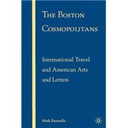 The Boston Cosmopolitans International Travel and American Arts and Letters by Rennella, Mark, 9780230603820