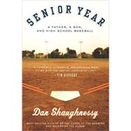 Senior Year: A Father, a Son, and High School Baseball by Shaughnessy, Dan, 9780547053820