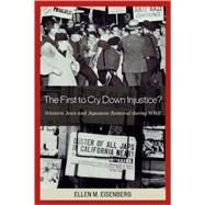 The First to Cry Down Injustice? Western Jews and Japanese Removal During WWII by Eisenberg, Ellen M., 9780739113820