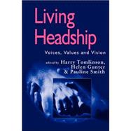 Living Headship : Voices, Values and Vision by Harry Tomlinson, 9780761963820