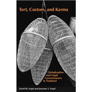 Tort, Custom, and Karma : Globalization and Legal Consciousness in Thailand by Engel, David M., 9780804763820