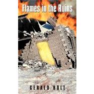 Flames in the Ruins by Holt, Gerald, 9781426933820