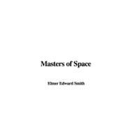 Masters of Space by Smith, Elmer Edward, 9781435393820