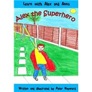 Alex the Superhero by Hayward, Peter, 9781499753820