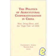 The Politics of Agricultural Cooperativization in China by Teiwes, Frederick C.; Lai, Hongyi; Sun, Warren, 9781563243820