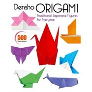Densho Origami Traditional Japanese Figures for Everyone by Unknown, 9781568363820