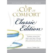 Cup of Comfort Classic Edition : Stories That Warm Your Heart, Lift Your Spirit, and Enrich Your Life by Sell, Colleen, 9781605503820