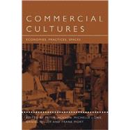 Commercial Cultures Economies, Practices, Spaces by Jackson, Peter M.; Lowe, Michelle; Miller, Daniel, 9781859733820