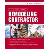 Be a Successful Remodeling Contractor by Woodson, R., 9780071443821