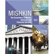Economics of Money, Banking and Financial Markets by Mishkin, Frederic S., 9780134733821