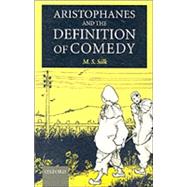 Aristophanes and the Definition of Comedy by Silk, M. S., 9780199253821
