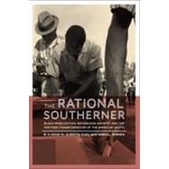 The Rational Southerner Black Mobilization, Republican Growth, and the Partisan Transformation of the American South by Hood III, M. V.; Kidd, Quentin; Morris, Irwin L., 9780199873821