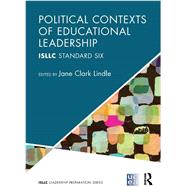 Political Contexts of Educational Leadership: ISLLC Standard Six by Young; Michelle D., 9780415823821