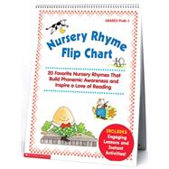 Nursery Rhyme Flip Chart 20 Favorite Nursery Rhymes That Build Phonemic Awareness and Inspire a Love of Reading by Scholastic Inc.; Scholastic Inc., 9780439513821