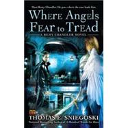 Where Angels Fear to Tread: A Remy Chandler Novel by Sniegoski, Thomas E., 9780451463821