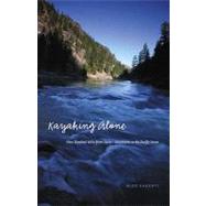Kayaking Alone: Nine Hundred Miles from Idaho's Mountains to the Pacific Ocean by Barenti, Mike, 9780803213821