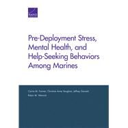 Pre-Deployment Stress, Mental Health, and Help-Seeking Behaviors Among Marines by Farmer, Carrie M.; Vaughan, Christine Anne; Garnett, Jeffrey; Weinick, Robin M., 9780833083821