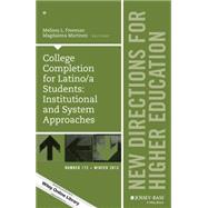 College Completion for Latino/a Students: Institutional and System Approaches New Directions for Higher Education, Number 172 by Freeman, Melissa L.; Martinez, Magdalena, 9781119193821