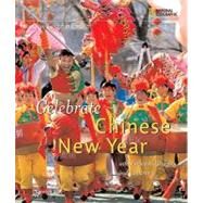 Holidays Around the World: Celebrate Chinese New Year With Fireworks, Dragons, and Lanterns by OTTO, CAROLYN, 9781426303821