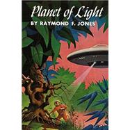 Planet of Light by Jones, Raymond F., 9781505983821