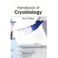 Handbook of Cryobiology by Phillips, Ray, 9781632393821