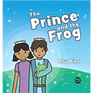 The Prince and the Frog by Pike, Olly, 9781785923821