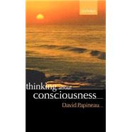 Thinking About Consciousness by Papineau, David, 9780199243822