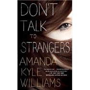 Don't Talk to Strangers A Novel by Williams, Amanda Kyle, 9780553593822