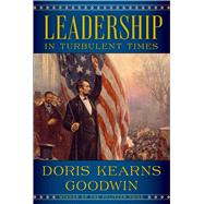 Leadership In Turbulent Times by Goodwin, Doris Kearns, 9781432853822