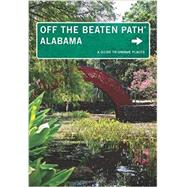 Alabama Off the Beaten Path, 10th A Guide to Unique Places by Finch, Jackie Sheckler; Martin, Gay N., 9781493003822