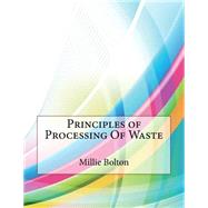 Principles of Processing of Waste by Bolton, Millie R.; London College of Information Technology, 9781508633822