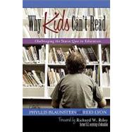 Why Kids Can't Read Challenging the Status Quo in Education by Blaunstein, Phyllis; Lyon, Reid, 9781578863822