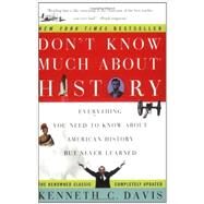 Don't Know Much About History: Everything You Need to Know About American History but Never Learned by Davis, Kenneth C., 9780060083823