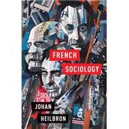French Sociology by Heilbron, Johan, 9780801453823