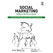 Social Marketing: Rebels with a Cause by Hastings; Gerard, 9781138123823