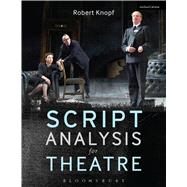 Script Analysis for Theatre Tools for Interpretation, Collaboration and Production by Knopf, Robert, 9781408183823