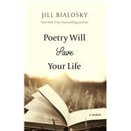 Poetry Will Save Your Life by Bialosky, Jill, 9781432843823