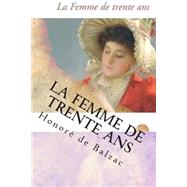 La Femme De Trente Ans by De Balzac, M. Honore; Ballin, M. G., 9781507563823