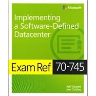 Exam Ref 70-745 Implementing a Software-defined Datacenter by Graves, Jeff; Stidley, Joel, 9781509303823