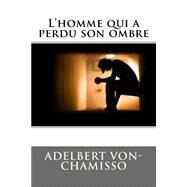 L'homme Qui a Perdu Son Ombre by Von Chamisso, M. Adelbert; Ballin, Ber, 9781522933823