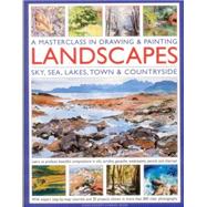 A Masterclass in Drawing & Painting Landscapes Learn to produce beautiful compositions in oils, acrylics, gouache, waterpaints, pencils and charcoal by Hoggett, Sarah; Edgar, Abigail, 9781780193823