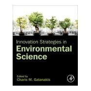 Innovation Strategies in Environmental Science by Galanakis, Charis Michel, 9780128173824