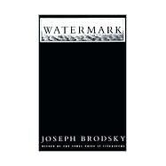 Watermark by Brodsky, Joseph, 9780374523824
